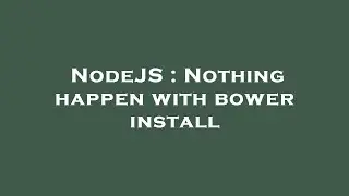 NodeJS : Nothing happen with bower install