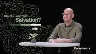 Can You Lose Your Salvation? | Part 1