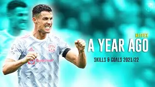 Cristiano Ronaldo &bull; NEFFEX - A YEAR AGO | Skills & Goals 2021/22 | HD