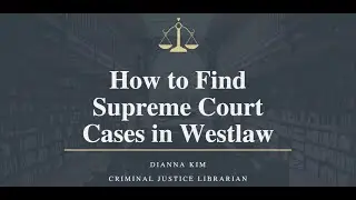 How to Find Supreme Court Cases in Westlaw