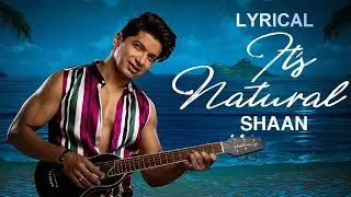 Its Natural (Official Lyrical Video) | 2019 Party Song - Shaan