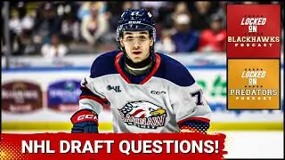 Chicago Blackhawks & Nashville Predators BIG Draft Questions - Crossover w/ Locked On Predators