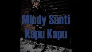 Mlody Santi - Kapu Kapu (prod. mrl)