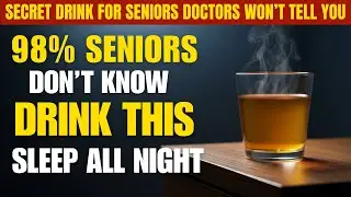 After 60, One Simple DRINK Can End Restless Nights