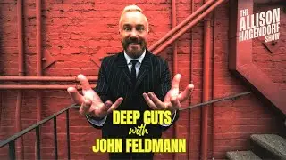 Deep Cuts with JOHN FELDMANN - The Allison Hagendorf Show
