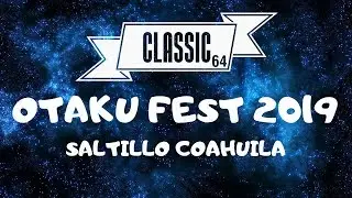 Otaku Fest 2019 | Saltillo Coahuila | Classic64