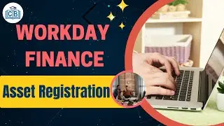 Workday Finance Asset Registration | Workday Finance Certification | Workday | CyberBrainer