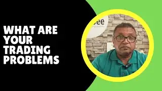 What are your trading problems