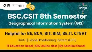 Global Positioning System (GPS) | 8th Semester BScCSIT GIS Course/Tutorial in Nepali