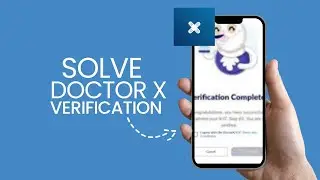 How to Solve Doctor X Verification