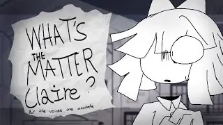 What's the matter Claire (Martha)? | but the voices are accurate (kinda)