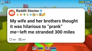 My wife and her brothers thought it was hilarious to &ldquo;prank&rdquo; me&mdash;left me stranded 300 miles #reddit 