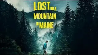ЗАТЕРЯННЫЕ В ГОРЕ В МЭНЕ (НАДЕЖДА) &mdash; Официальный трейлер
