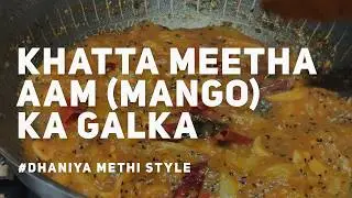 Aam Ka Galka -Nani ke kitchen se😘| Khatta Meetha Raw Mango Perfection | #AamKaGalka #RawMangoRecipe