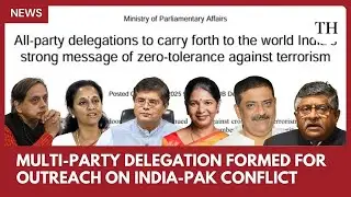 India forms multi-party delegations for diplomatic outreach on India-Pakistan conflict
