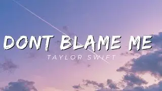 Don't Blame Me - Taylor Swift ( Acapella ), lyrics video