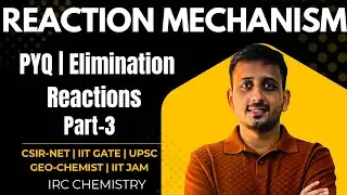 PYQ | Elimination Reactions | Reaction Mechanism | CSIR-NET | IIT GATE | IIT JAM