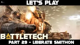 Let's Play Battletech Part 29 - Liberate Smithon