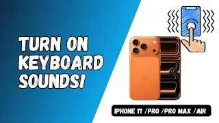Enable Keyboard Sound on iPhone 17 &ndash; Step-by-Step Tutorial!