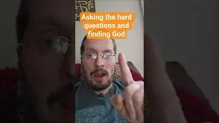 Asking the hard questions and finding God