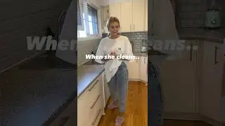 When She Cleans Vs When He Does.. 