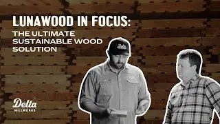 Lunawood in Focus: The Ultimate Sustainable Wood Solution