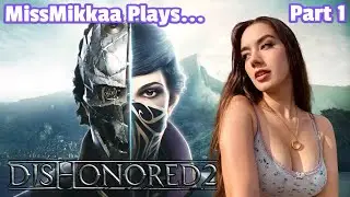Let's Play Dishonored 2 | Part 1 | MissMikkaa