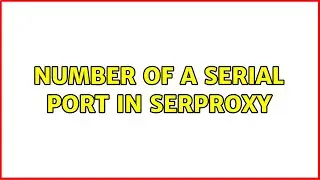 Number of a serial port in serproxy