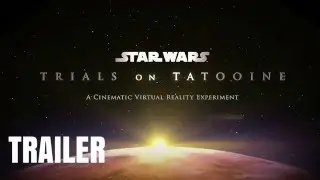 Trials on Tatooine Star Wars ILMxLAB Virtual Reality Trailer