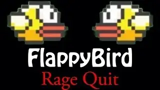 RAGE QUIT- Flappy Bird