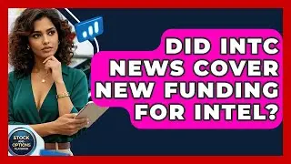 Did INTC News Cover New Funding for Intel? | Stock and Options Playbook