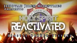 Holy Spirit Activation with Apostle Bramer Stevens