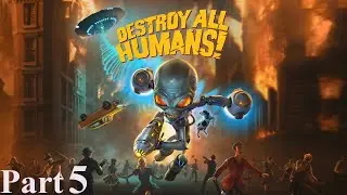 Destroy All Humans! (Part 5)