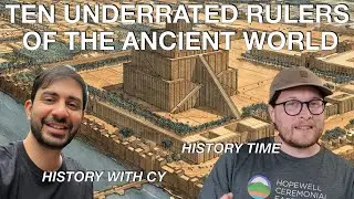 Ten Unsung Rulers of The Ancient World // @HistorywithCy + @HistoryTime