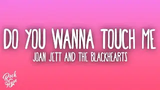 Joan Jett & the Blackhearts - Do You Wanna Touch Me (Oh Yeah)
