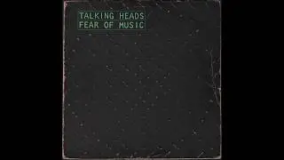 Talking Heads - Fear Of Music (1979) full Album