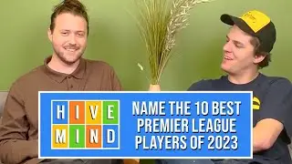 Guessing The 10 Best Premier League Players of 2023 (with DJ Grant)