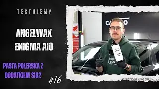 TESTUJEMY#16 - ANGELWAX Enigma AIO | Pasta polerska z SiO2
