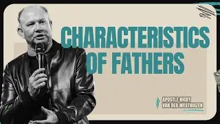 Characteristics of Fathers | Apostle Nicky van der Westhuizen