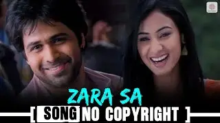 Zara sa song no copyright | imran Hashmi love song no copyright | hindi movie song copyright free 