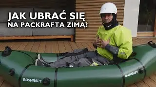 Jak ubrać się na packrafta / kajak zimą?