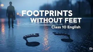 Footprints Without Feet | Class 10 English Animated Story | NCERT First Flight | CBSE Board Exam 