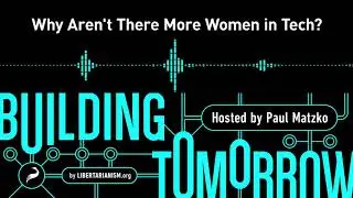 Building Tomorrow, Ep.19: Why Aren't There More Women in Tech?
