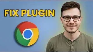 How to Fix Couldn't Load Plugin Error in Google Chrome [2026 Tutorial for Beginners]