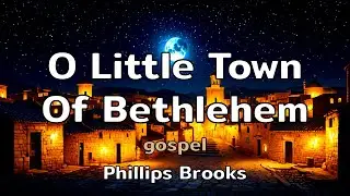 O Little Town Of Bethlehem | a gospel song with lyrics by Phillips Brooks | AMusExperiment