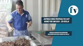 Australia could potentially be a key market for Lami Kava – Zed Seselja