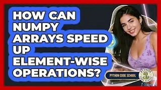 How Can NumPy Arrays Speed Up Element-wise Operations? - Python Code School