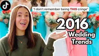 Reacting to 2016 Wedding Trends (They Did Not Age Well...)