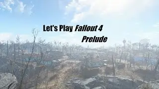 Fallout 4 (Survival Difficulty) Let's Play: Prelude