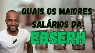 QUAIS OS MAIORES SALÁRIOS DA EBSERH
